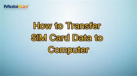 Transfer SIM Card Data to Computer in 